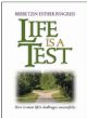 Life is A Test: How to meet life's challenges successfully
